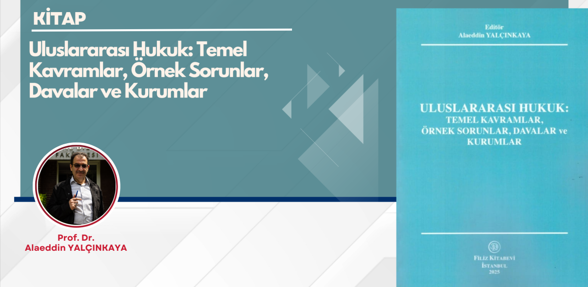 Bölümümüz öğretim üyelerinden Prof. Dr. Alaeddin Yalçınkaya'nın editörlüğünde hazırlanan kitap yayınlandı