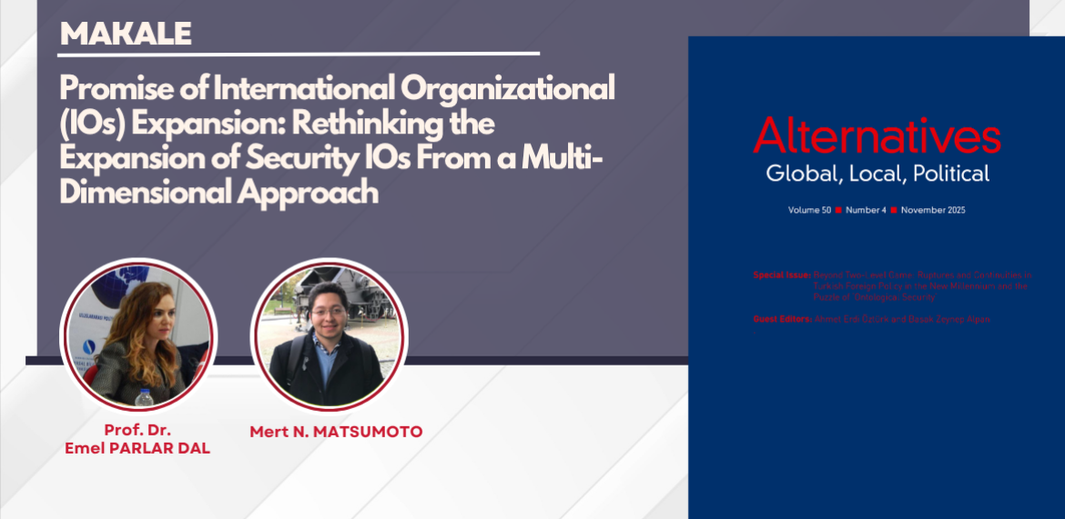 Bölümümüz öğretim üyesi  Prof. Dr. Emel PARLAR DAL'ın  “Promise of International Organizational (IOs) Expansion: Rethinking the Expansion of Security IOs From a Multi-Dimensional Approach” b