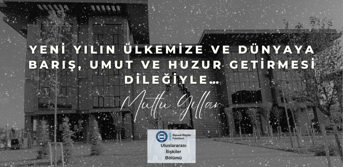 Yeni yılın ülkemize ve dünyaya barış, umut ve huzur getirmesini diliyoruz. Mutlu yıllar!